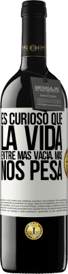 39,95 € Envío gratis | Vino Tinto Edición RED MBE Reserva Es curioso que la vida entre más vacía, más nos pesa Etiqueta Blanca. Etiqueta personalizable Reserva 12 Meses Cosecha 2014 Tempranillo