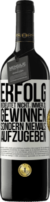 39,95 € Kostenloser Versand | Rotwein RED Ausgabe MBE Reserve Erfolg bedeutet nicht, immer zu gewinnen, sondern niemals aufzugeben Weißes Etikett. Anpassbares Etikett Reserve 12 Monate Ernte 2015 Tempranillo