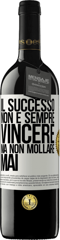 39,95 € Spedizione Gratuita | Vino rosso Edizione RED MBE Riserva Il successo non è sempre vincere, ma non mollare mai Etichetta Bianca. Etichetta personalizzabile Riserva 12 Mesi Raccogliere 2015 Tempranillo