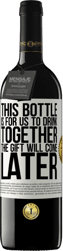 39,95 € 送料無料 | 赤ワイン REDエディション MBE 予約する このボトルは一緒に飲むためのものです。贈り物は後で来る ホワイトラベル. カスタマイズ可能なラベル 予約する 12 月 収穫 2014 Tempranillo