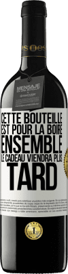 39,95 € Envoi gratuit | Vin rouge Édition RED MBE Réserve Cette bouteille est pour la boire ensemble. Le cadeau viendra plus tard Étiquette Blanche. Étiquette personnalisable Réserve 12 Mois Récolte 2015 Tempranillo