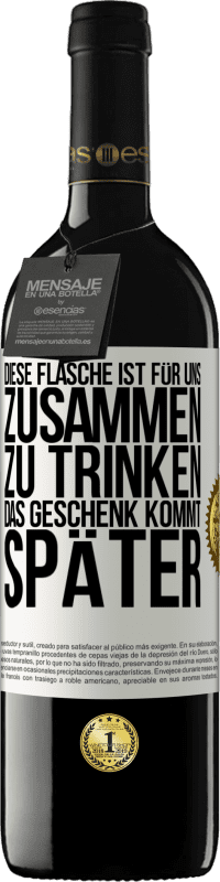 39,95 € Kostenloser Versand | Rotwein RED Ausgabe MBE Reserve Diese Flasche ist für uns zusammen zu trinken. Das Geschenk kommt später Weißes Etikett. Anpassbares Etikett Reserve 12 Monate Ernte 2015 Tempranillo