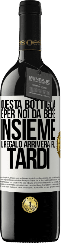 39,95 € Spedizione Gratuita | Vino rosso Edizione RED MBE Riserva Questa bottiglia è per noi da bere insieme. Il regalo arriverà più tardi Etichetta Bianca. Etichetta personalizzabile Riserva 12 Mesi Raccogliere 2015 Tempranillo