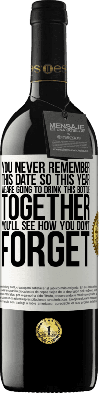 39,95 € Free Shipping | Red Wine RED Edition MBE Reserve You never remember this date, so this year we are going to drink this bottle together. You'll see how you don't forget White Label. Customizable label Reserve 12 Months Harvest 2015 Tempranillo