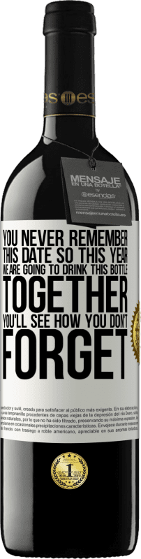 39,95 € Free Shipping | Red Wine RED Edition MBE Reserve You never remember this date, so this year we are going to drink this bottle together. You'll see how you don't forget White Label. Customizable label Reserve 12 Months Harvest 2016 Tempranillo