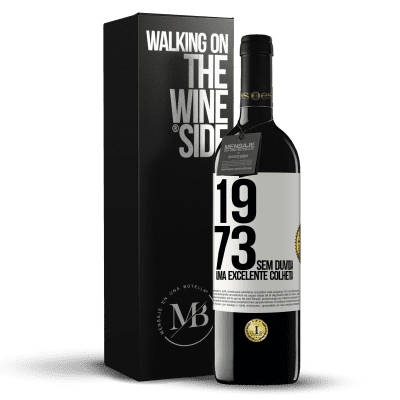 «1973. Sem dúvida, uma excelente colheita» Edição RED MBE Reserva