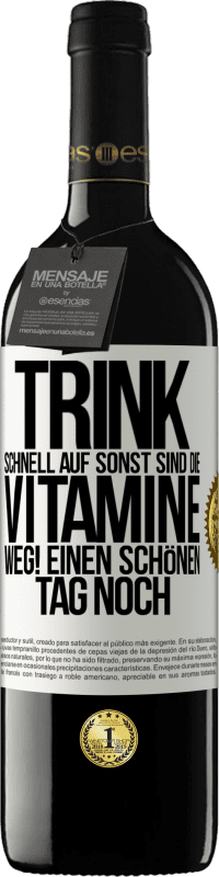 39,95 € Kostenloser Versand | Rotwein RED Ausgabe MBE Reserve Trink schnell auf, sonst sind die Vitamine weg! Einen schönen Tag noch Weißes Etikett. Anpassbares Etikett Reserve 12 Monate Ernte 2015 Tempranillo