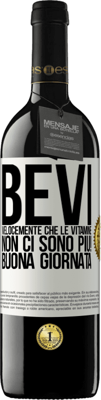 39,95 € Spedizione Gratuita | Vino rosso Edizione RED MBE Riserva Bevi velocemente che le vitamine non ci sono più! Buona giornata Etichetta Bianca. Etichetta personalizzabile Riserva 12 Mesi Raccogliere 2015 Tempranillo