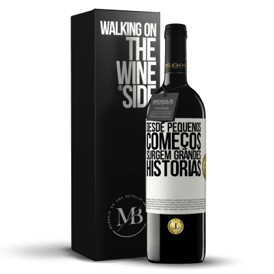 «Desde pequenos começos, surgem grandes histórias» Edição RED MBE Reserva