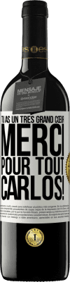 39,95 € Envoi gratuit | Vin rouge Édition RED MBE Réserve Tu as un très grand cœur. Merci pour tout, Carlos! Étiquette Blanche. Étiquette personnalisable Réserve 12 Mois Récolte 2014 Tempranillo