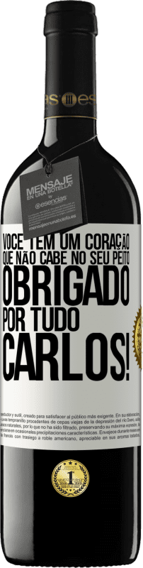 39,95 € Envio grátis | Vinho tinto Edição RED MBE Reserva Você tem um coração que não cabe no seu peito. Obrigado por tudo, Carlos! Etiqueta Branca. Etiqueta personalizável Reserva 12 Meses Colheita 2015 Tempranillo