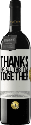 39,95 € Free Shipping | Red Wine RED Edition MBE Reserve Thanks for all this time together White Label. Customizable label Reserve 12 Months Harvest 2016 Tempranillo