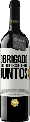 39,95 € Envio grátis | Vinho tinto Edição RED MBE Reserva Obrigado por todo esse tempo juntos Etiqueta Branca. Etiqueta personalizável Reserva 12 Meses Colheita 2014 Tempranillo