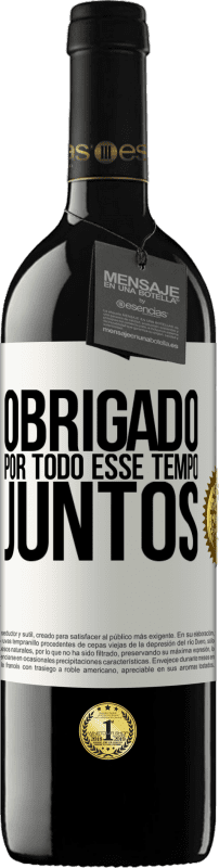 39,95 € Envio grátis | Vinho tinto Edição RED MBE Reserva Obrigado por todo esse tempo juntos Etiqueta Branca. Etiqueta personalizável Reserva 12 Meses Colheita 2015 Tempranillo