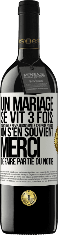 39,95 € Envoi gratuit | Vin rouge Édition RED MBE Réserve Un mariage se vit 3 fois: quand on le rêve, quand on le célèbre et quand on s'en souvient. Merci de faire partie du nôtre Étiquette Blanche. Étiquette personnalisable Réserve 12 Mois Récolte 2015 Tempranillo