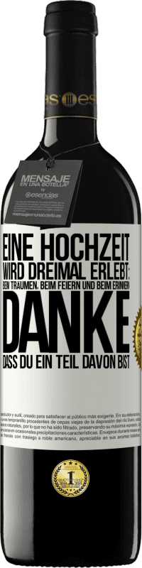 39,95 € Kostenloser Versand | Rotwein RED Ausgabe MBE Reserve Eine Hochzeit wird dreimal erlebt: beim Träumen, beim Feiern und beim Erinnern. Danke, dass du ein Teil davon bist Weißes Etikett. Anpassbares Etikett Reserve 12 Monate Ernte 2015 Tempranillo