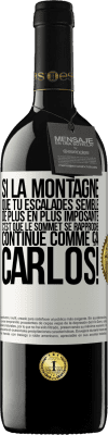 39,95 € Envoi gratuit | Vin rouge Édition RED MBE Réserve Si la montagne que tu escalades semble de plus en plus imposante c'est que le sommet se rapproche. Continue comme ça, Carlos! Étiquette Blanche. Étiquette personnalisable Réserve 12 Mois Récolte 2015 Tempranillo