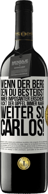 39,95 € Kostenloser Versand | Rotwein RED Ausgabe MBE Reserve Wenn der Berg, den du besteigst, immer imposanter erscheint, rückt der Gipfel immer näher. Weiter so, Carlos! Weißes Etikett. Anpassbares Etikett Reserve 12 Monate Ernte 2016 Tempranillo