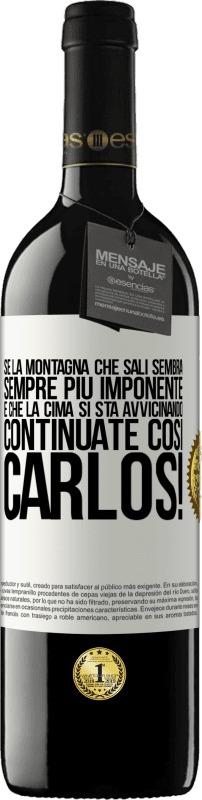 39,95 € Spedizione Gratuita | Vino rosso Edizione RED MBE Riserva Se la montagna che sali sembra sempre più imponente, è che la cima si sta avvicinando. Continuate così Carlos! Etichetta Bianca. Etichetta personalizzabile Riserva 12 Mesi Raccogliere 2016 Tempranillo