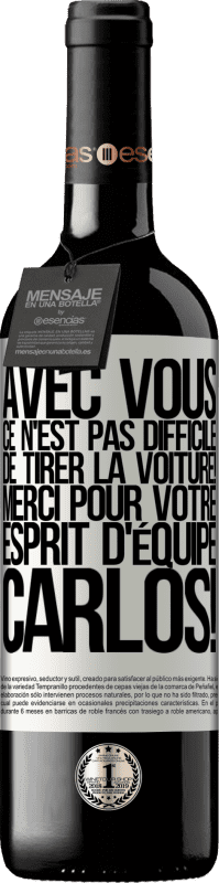 39,95 € Envoi gratuit | Vin rouge Édition RED MBE Réserve Avec toi, c'est facile de montrer l'exemple! Merci pour ton esprit d'équipe, Carlos! Étiquette Blanche. Étiquette personnalisable Réserve 12 Mois Récolte 2015 Tempranillo