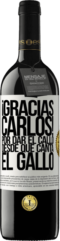 39,95 € 免费送货 | 红酒 RED版 MBE 预订 Gracias Carlos! Por dar el callo desde que canta el gallo 白标. 可自定义的标签 预订 12 个月 收成 2014 Tempranillo