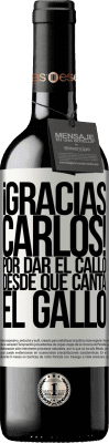 39,95 € Envoi gratuit | Vin rouge Édition RED MBE Réserve Gracias Carlos! Por dar el callo desde que canta el gallo Étiquette Blanche. Étiquette personnalisable Réserve 12 Mois Récolte 2015 Tempranillo