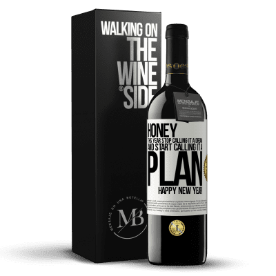 «Honey, this year stop calling it a dream and start calling it a plan. Happy New Year!» RED Edition MBE Reserve