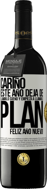 39,95 € Envío gratis | Vino Tinto Edición RED MBE Reserva Cariño, este año deja de llamarlo sueño y empieza a llamarlo plan. Feliz año nuevo! Etiqueta Blanca. Etiqueta personalizable Reserva 12 Meses Cosecha 2016 Tempranillo