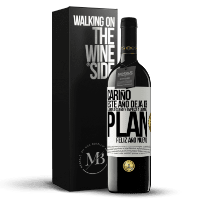 «Cariño, este año deja de llamarlo sueño y empieza a llamarlo plan. Feliz año nuevo!» Edición RED MBE Reserva