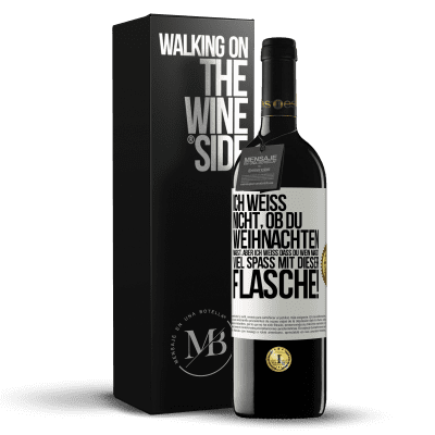 «Ich weiß nicht, ob du Weihnachten magst, aber ich weiß, dass du Wein magst. Viel Spaß mit dieser Flasche!» RED Ausgabe MBE Reserve