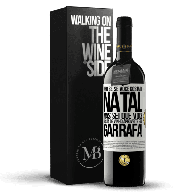 «Não sei se você gosta do Natal, mas sei que você gosta de vinho. Aproveite esta garrafa!» Edição RED MBE Reserva