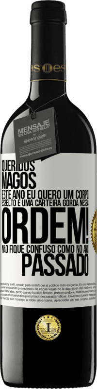 39,95 € Envio grátis | Vinho tinto Edição RED MBE Reserva Queridos Magos, este ano eu quero um corpo esbelto e uma carteira gorda. Nessa ordem! Não fique confuso como no ano passado Etiqueta Branca. Etiqueta personalizável Reserva 12 Meses Colheita 2015 Tempranillo