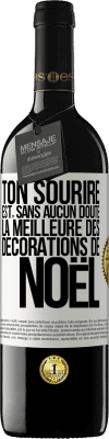 39,95 € Envoi gratuit | Vin rouge Édition RED MBE Réserve Ton sourire est, sans aucun doute, la meilleure des décorations de Noël Étiquette Blanche. Étiquette personnalisable Réserve 12 Mois Récolte 2015 Tempranillo