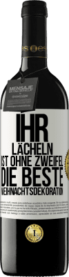 39,95 € Kostenloser Versand | Rotwein RED Ausgabe MBE Reserve Ihr Lächeln ist ohne Zweifel die beste Weihnachtsdekoration Weißes Etikett. Anpassbares Etikett Reserve 12 Monate Ernte 2014 Tempranillo