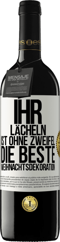 39,95 € Kostenloser Versand | Rotwein RED Ausgabe MBE Reserve Ihr Lächeln ist ohne Zweifel die beste Weihnachtsdekoration Weißes Etikett. Anpassbares Etikett Reserve 12 Monate Ernte 2015 Tempranillo