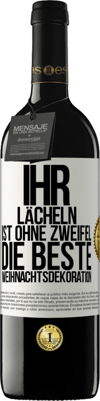 39,95 € Kostenloser Versand | Rotwein RED Ausgabe MBE Reserve Ihr Lächeln ist ohne Zweifel die beste Weihnachtsdekoration Weißes Etikett. Anpassbares Etikett Reserve 12 Monate Ernte 2016 Tempranillo