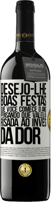 39,95 € Envio grátis | Vinho tinto Edição RED MBE Reserva Desejo-lhe boas festas, que você comece o ano pensando que valeu a risada ao invés da dor Etiqueta Branca. Etiqueta personalizável Reserva 12 Meses Colheita 2015 Tempranillo