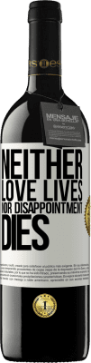 39,95 € Free Shipping | Red Wine RED Edition MBE Reserve Neither love lives, nor disappointment dies White Label. Customizable label Reserve 12 Months Harvest 2015 Tempranillo