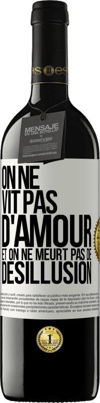 39,95 € Envoi gratuit | Vin rouge Édition RED MBE Réserve On ne vit pas d'amour, et on ne meurt pas de désillusion Étiquette Blanche. Étiquette personnalisable Réserve 12 Mois Récolte 2015 Tempranillo