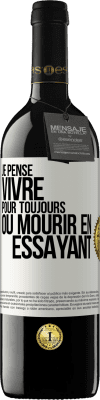 39,95 € Envoi gratuit | Vin rouge Édition RED MBE Réserve Je pense vivre pour toujours ou mourir en essayant Étiquette Blanche. Étiquette personnalisable Réserve 12 Mois Récolte 2014 Tempranillo