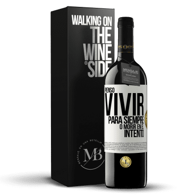 «Pienso vivir para siempre, o morir en el intento» Edición RED MBE Reserva