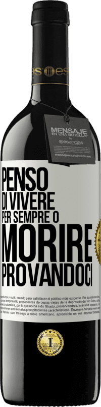 39,95 € Spedizione Gratuita | Vino rosso Edizione RED MBE Riserva Penso di vivere per sempre o morire provandoci Etichetta Bianca. Etichetta personalizzabile Riserva 12 Mesi Raccogliere 2015 Tempranillo