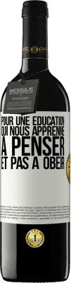 39,95 € Envoi gratuit | Vin rouge Édition RED MBE Réserve Pour une éducation qui nous apprenne à penser, et pas à obéir Étiquette Blanche. Étiquette personnalisable Réserve 12 Mois Récolte 2014 Tempranillo