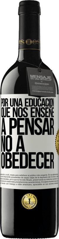 39,95 € Envío gratis | Vino Tinto Edición RED MBE Reserva Por una educación que nos enseñe a pensar no a obedecer Etiqueta Blanca. Etiqueta personalizable Reserva 12 Meses Cosecha 2015 Tempranillo