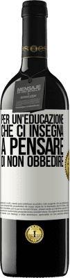 39,95 € Spedizione Gratuita | Vino rosso Edizione RED MBE Riserva Per un'educazione che ci insegna a pensare di non obbedire Etichetta Bianca. Etichetta personalizzabile Riserva 12 Mesi Raccogliere 2016 Tempranillo
