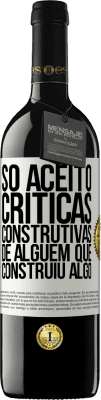 39,95 € Envio grátis | Vinho tinto Edição RED MBE Reserva Só aceito críticas construtivas de alguém que construiu algo Etiqueta Branca. Etiqueta personalizável Reserva 12 Meses Colheita 2015 Tempranillo