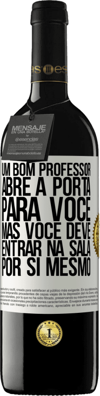 39,95 € Envio grátis | Vinho tinto Edição RED MBE Reserva Um bom professor abre a porta para você, mas você deve entrar na sala por si mesmo Etiqueta Branca. Etiqueta personalizável Reserva 12 Meses Colheita 2016 Tempranillo