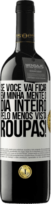 39,95 € Envio grátis | Vinho tinto Edição RED MBE Reserva Se você vai ficar em minha mente o dia inteiro, pelo menos vista roupas! Etiqueta Branca. Etiqueta personalizável Reserva 12 Meses Colheita 2014 Tempranillo