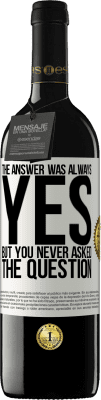 39,95 € 送料無料 | 赤ワイン REDエディション MBE 予約する 答えは常にYESでした。しかし、あなたは決して質問をしなかった ホワイトラベル. カスタマイズ可能なラベル 予約する 12 月 収穫 2016 Tempranillo