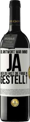 39,95 € Kostenloser Versand | Rotwein RED Ausgabe MBE Reserve Die Antwort war immer JA. Aber du hast die Frage nie gestellt Weißes Etikett. Anpassbares Etikett Reserve 12 Monate Ernte 2014 Tempranillo